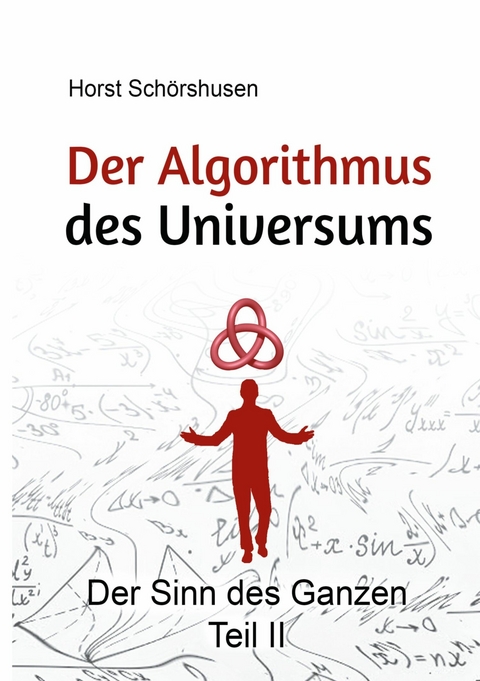 Der Algorithmus des Universums - Horst Sch&ouml;rshusen