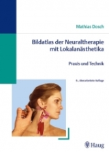 Bildatlas der Neuraltherapie mit Lokalan&auml;sthetika - Mathias Dosch