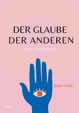 Der Glaube der Anderen - J&uuml;rgen Gro&szlig;e
