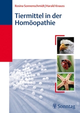Tiermittel in der Hom&ouml;opathie - Harald Knauss, Rosina Sonnenschmidt