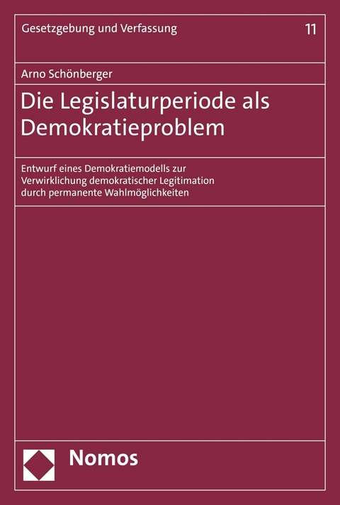 Die Legislaturperiode als Demokratieproblem - Arno Sch&ouml;nberger