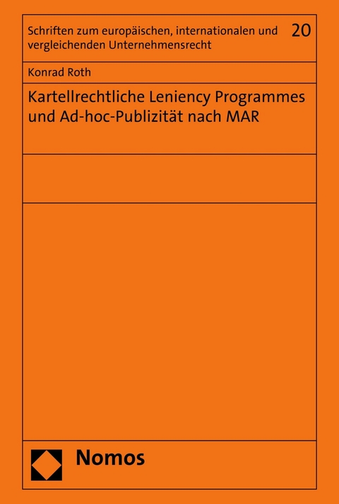 Kartellrechtliche Leniency Programmes und Ad-hoc-Publizität nach MAR - Konrad Roth