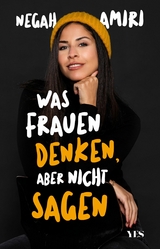 Was Frauen denken, aber nicht sagen -  Negah Amiri