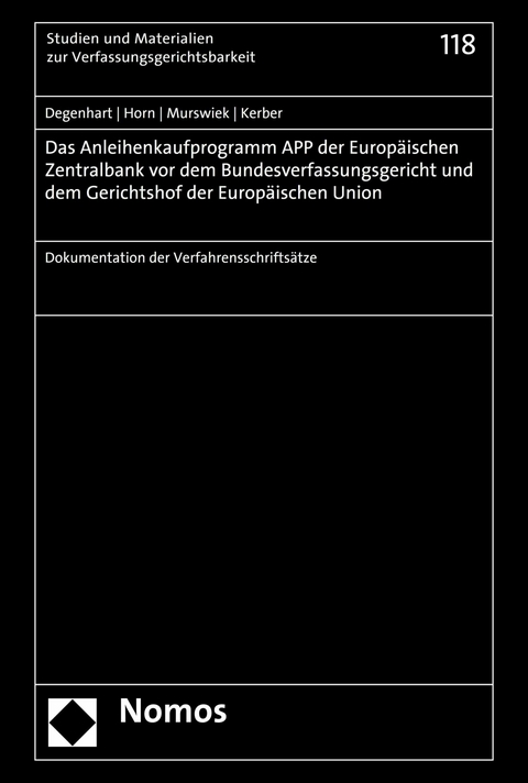 Das Anleihenkaufprogramm APP der Europ&auml;ischen Zentralbank vor dem Bundesverfassungsgericht und dem Gerichtshof der Europ&auml;ischen Union - Christoph Degenhart, Hans-Detlef Horn, Dietrich Murswiek, Markus C. Kerber