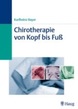Chirotherapie von Kopf bis Fu&szlig; - Karlheinz Bayer