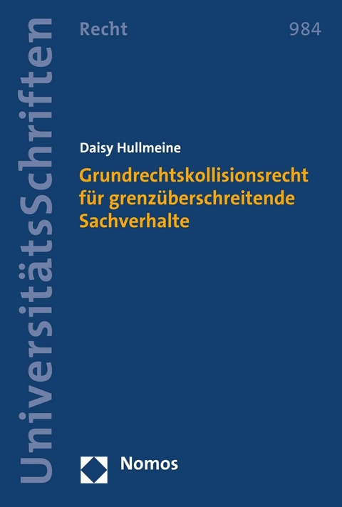 Grundrechtskollisionsrecht f&uuml;r grenz&uuml;berschreitende Sachverhalte - Daisy Hullmeine