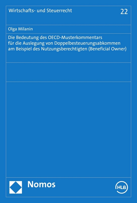 Die Bedeutung des OECD-Musterkommentars f&uuml;r die Auslegung von Doppelbesteuerungsabkommen am Beispiel des Nutzungsberechtigten (Beneficial Owner) - Olga Milanin