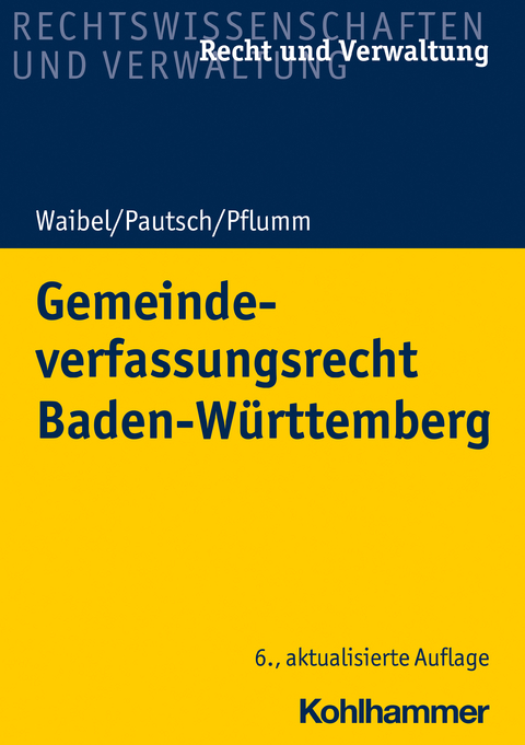 Gemeindeverfassungsrecht Baden-W&uuml;rttemberg - Gerhard Waibel, Arne Pautsch, Heinz Pflumm