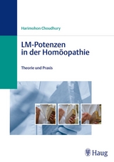 LM-Potenzen in der Hom&ouml;opathie - Sunity Choudhury
