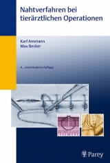 Nahtverfahren bei tierärztlichen Operationen - Ammann, Karl; Becker, Max