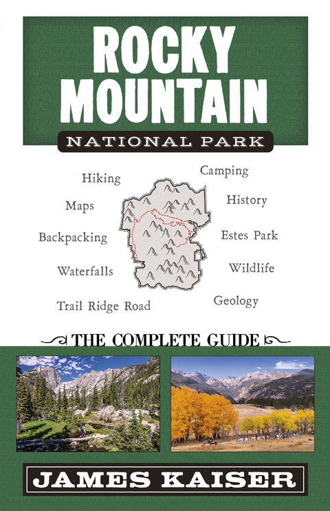 Rocky Mountain National Park: The Complete Guide - James Kaiser