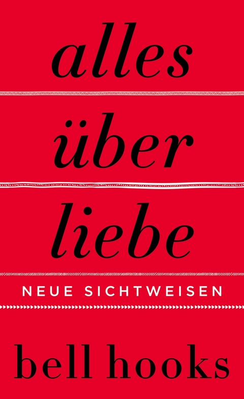 Alles &uuml;ber Liebe. Neue Sichtweisen - Bell Hooks