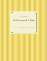 Das Coronatagebuch f&uuml;r Kinder - Manuel L&ouml;w