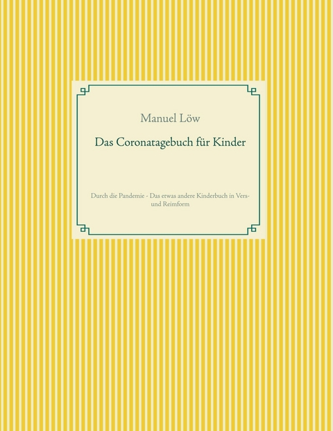 Das Coronatagebuch f&uuml;r Kinder - Manuel L&ouml;w