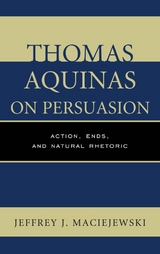 Thomas Aquinas on Persuasion -  Jeffrey  J. Maciejewski