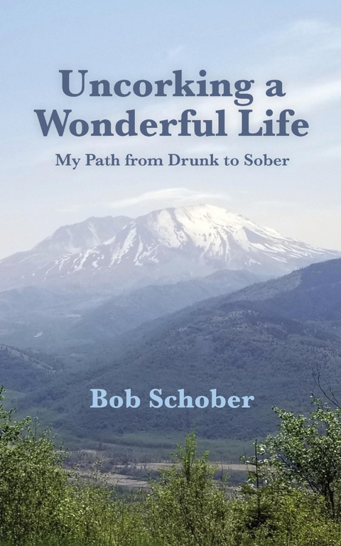 Uncorking A Wonderful Life - Robert Schober