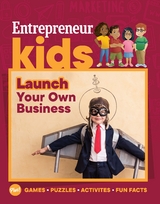 Entrepreneur Kids: Launch Your Own Business - The Staff of Entrepreneur Media