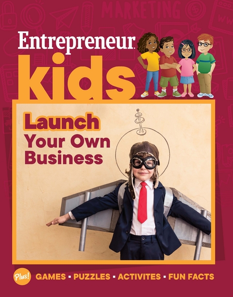 Entrepreneur Kids: Launch Your Own Business - The Staff of Entrepreneur Media