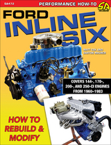 Ford Inline Six: How to Rebuild & Modify - Matt Cox, Barton Maurer
