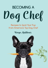 Becoming a Dog Chef -  Kevyn Matthews