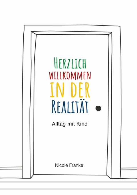 Herzlich willkommen in der Realit&auml;t - Nicole Franke
