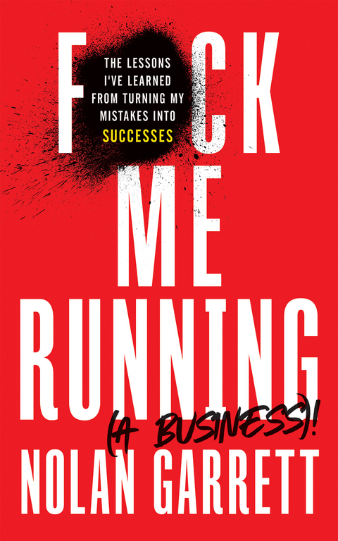 F*ck Me Running (a Business)! -  Nolan Garrett