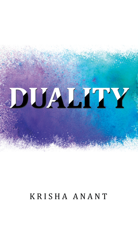 Duality - Krisha Anant