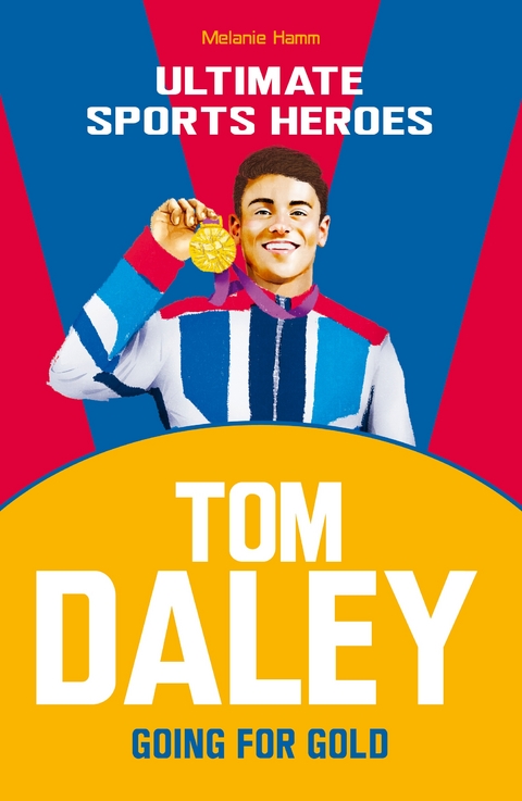 Tom Daley (Ultimate Sports Heroes) -  Melanie Hamm