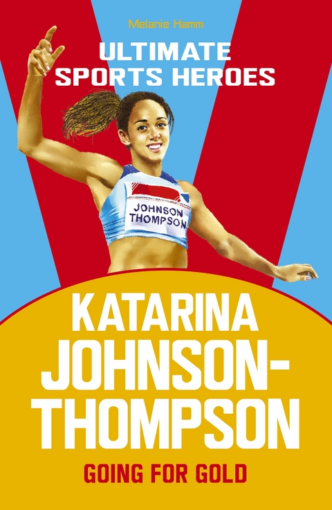 Katarina Johnson-Thompson (Ultimate Sports Heroes) - Melanie Hamm