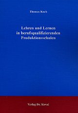 Lehren und Lernen in berufsqualifizierenden Produktionsschulen - Thomas Koch