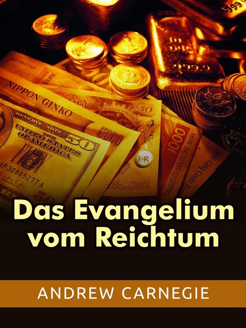 Das Evangelium vom Reichtum (&Uuml;bersetzt) - Andrew Carnagie