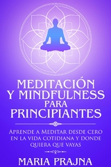 Meditaci&oacute;n y Mindfulness para Principiantes - Maria Prajna