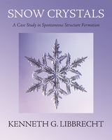 Snow Crystals - Kenneth G. Libbrecht