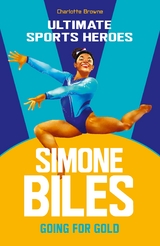 Simone Biles (Ultimate Sports Heroes) - Charlotte Browne