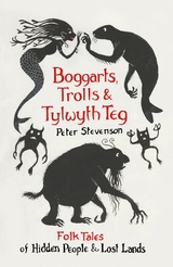 Boggarts, Trolls and Tylwyth Teg -  Peter Stevenson