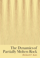 The Dynamics of Partially Molten Rock - Richard F. Katz