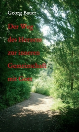 Der Weg des Herzens zur inneren Gemeinschaft mit Gott -  Georg Bauer