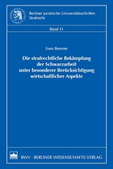 Die strafrechtliche Bek&auml;mpfung der Schwarzarbeit unter besonderer Ber&uuml;cksichtigung wirtschaftlicher Aspekte - Sven Brenner