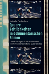 Queere Zeitlichkeiten in dokumentarischen Filmen - Natascha Frankenberg