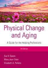 Physical Change and Aging, Seventh Edition - Sue V. Saxon, Mary Jean Etten, Elizabeth A. Perkins
