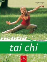 Richtig Tai Chi - Siegbert Engel