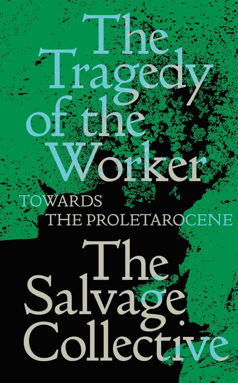 The Tragedy of the Worker - Jamie Allinson, China Mi&eacute;ville, Richard Seymour, Rosie Warren