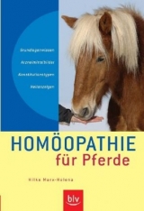 Hom&ouml;opathie f&uuml;r Pferde - Hilke Marx-Holena