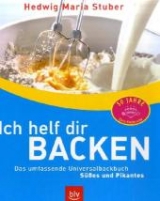 Ich helf dir backen - Hedwig M Stuber