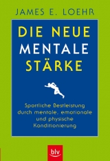 Die neue mentale St&auml;rke - James E Loehr