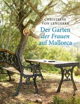 Der Garten der Frauen auf Mallorca -  Christiane von Lengerke