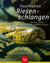 Faszination Riesenschlangen - Henry Bellosa, Lutz Dirksen, Mark Auliya