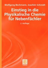 Einstieg in die Physikalische Chemie f&uuml;r Nebenf&auml;chler - Wolfgang Bechmann, Joachim Schmidt