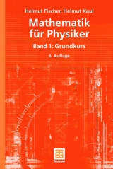 Mathematik f&uuml;r Physiker - Helmut Fischer, Helmut Kaul