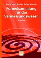 Formelsammlung f&uuml;r das Vermessungswesen - Franz Josef Gruber, Rainer Joeckel